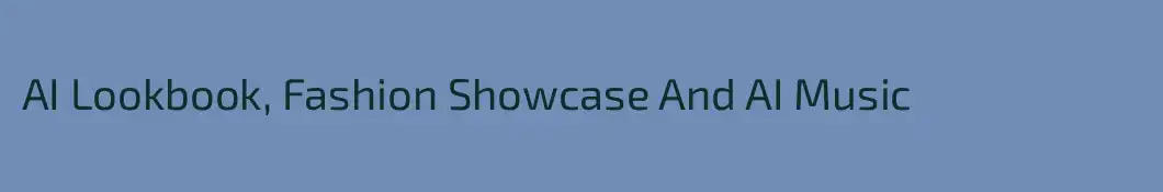 AI Lookbook, Fashion Showcase And AI Music